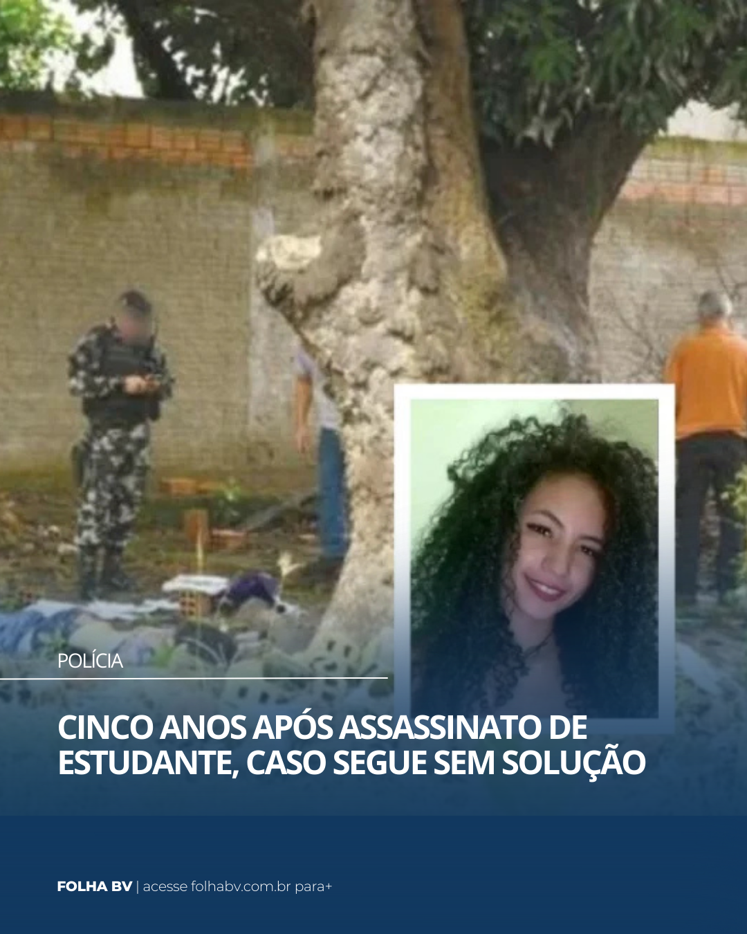 https://www.folhabv.com.br/policia/cinco-anos-apos-assassinato-de-estudante-caso-segue-sem-solucao/