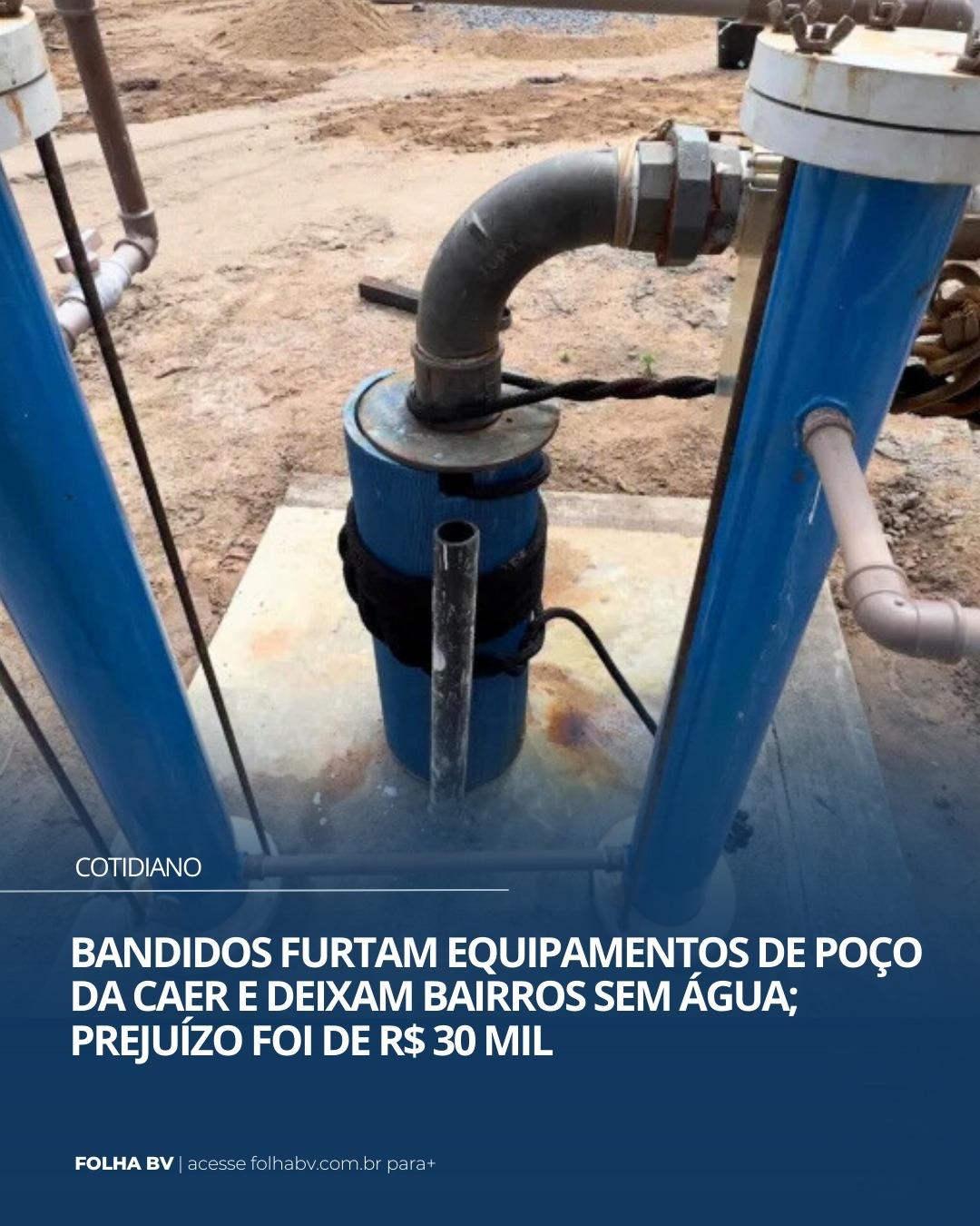 https://www.folhabv.com.br/cotidiano/bandidos-furtam-equipamentos-de-poco-da-caer-e-deixam-bairros-sem-agua-prejuizo-foi-de-r-30-mil/