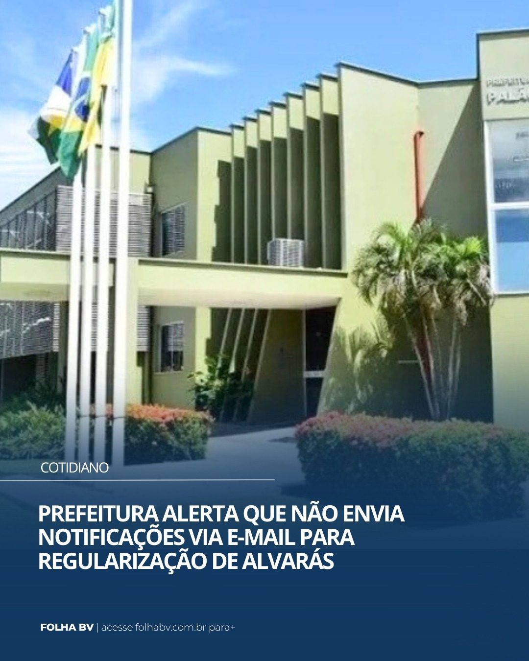 https://www.folhabv.com.br/cotidiano/prefeitura-alerta-que-nao-envia-notificacoes-via-e-mail-para-regularizacao-de-alvaras/