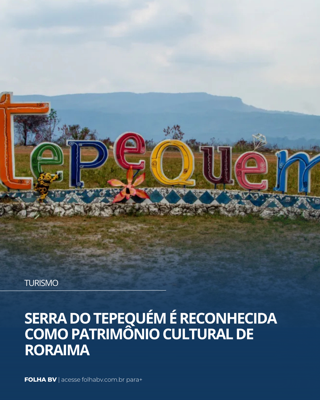 https://www.folhabv.com.br/turismo/serra-do-tepequem-e-reconhecida-como-patrimonio-cultural-de-roraima/
