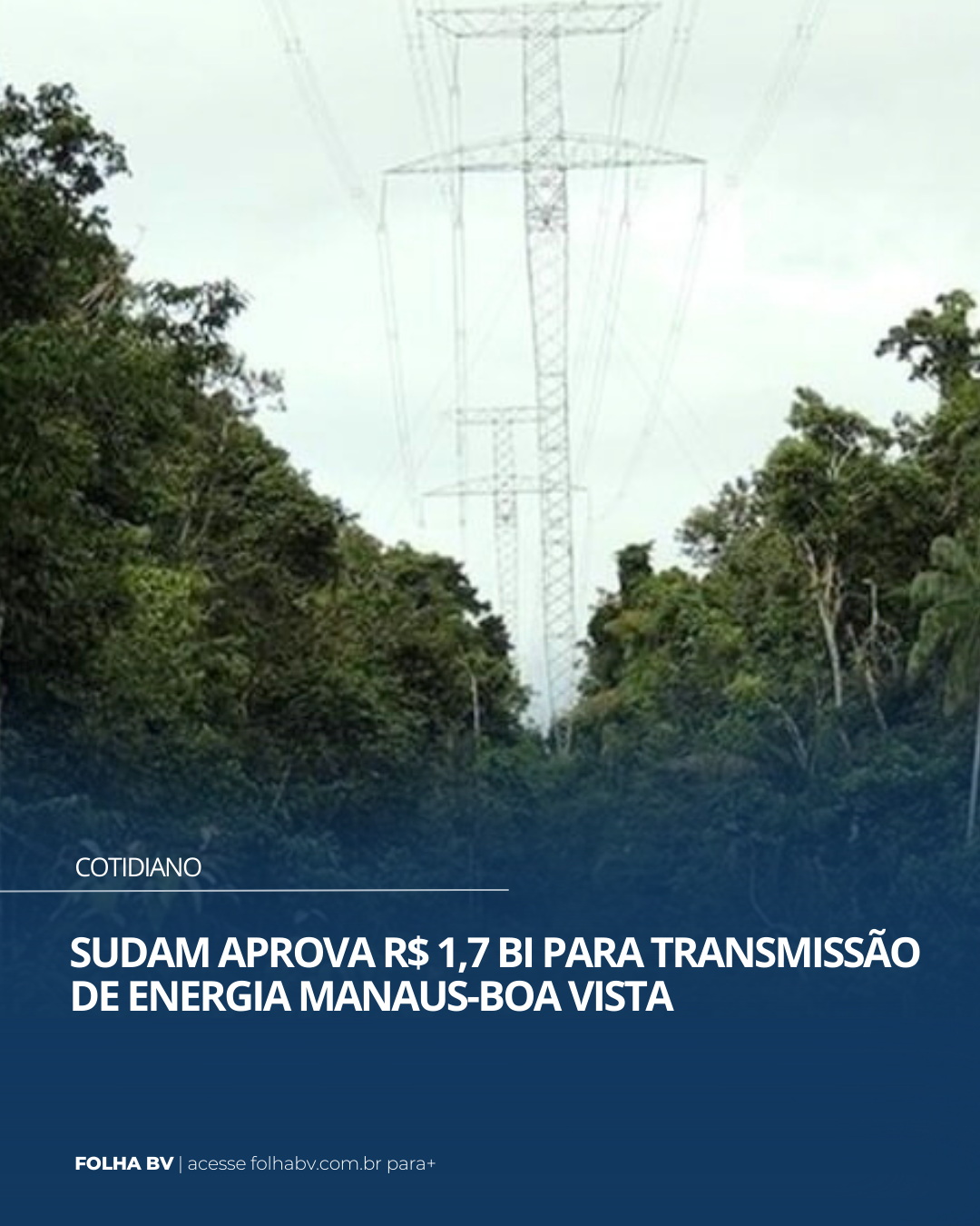 https://www.folhabv.com.br/cotidiano/sudam-aprova-r-17-bi-para-transmissao-de-energia-manaus-boa-vista/