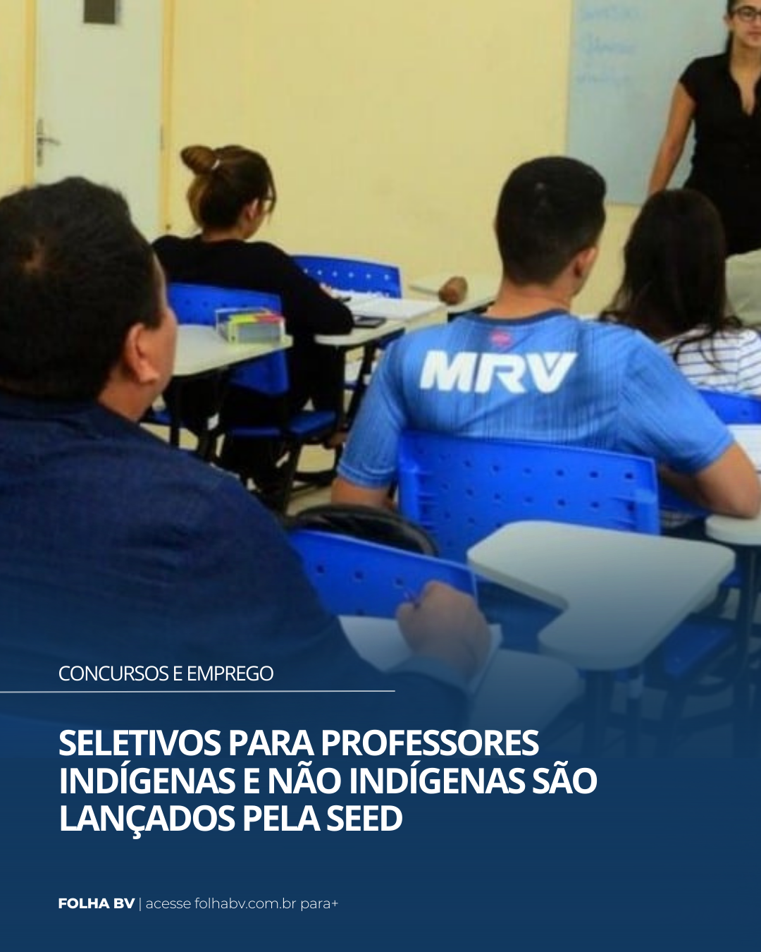 https://www.folhabv.com.br/concursos-e-emprego/seletivos-para-professores-indigenas-e-nao-indigenas-sao-lancados-pela-seed/