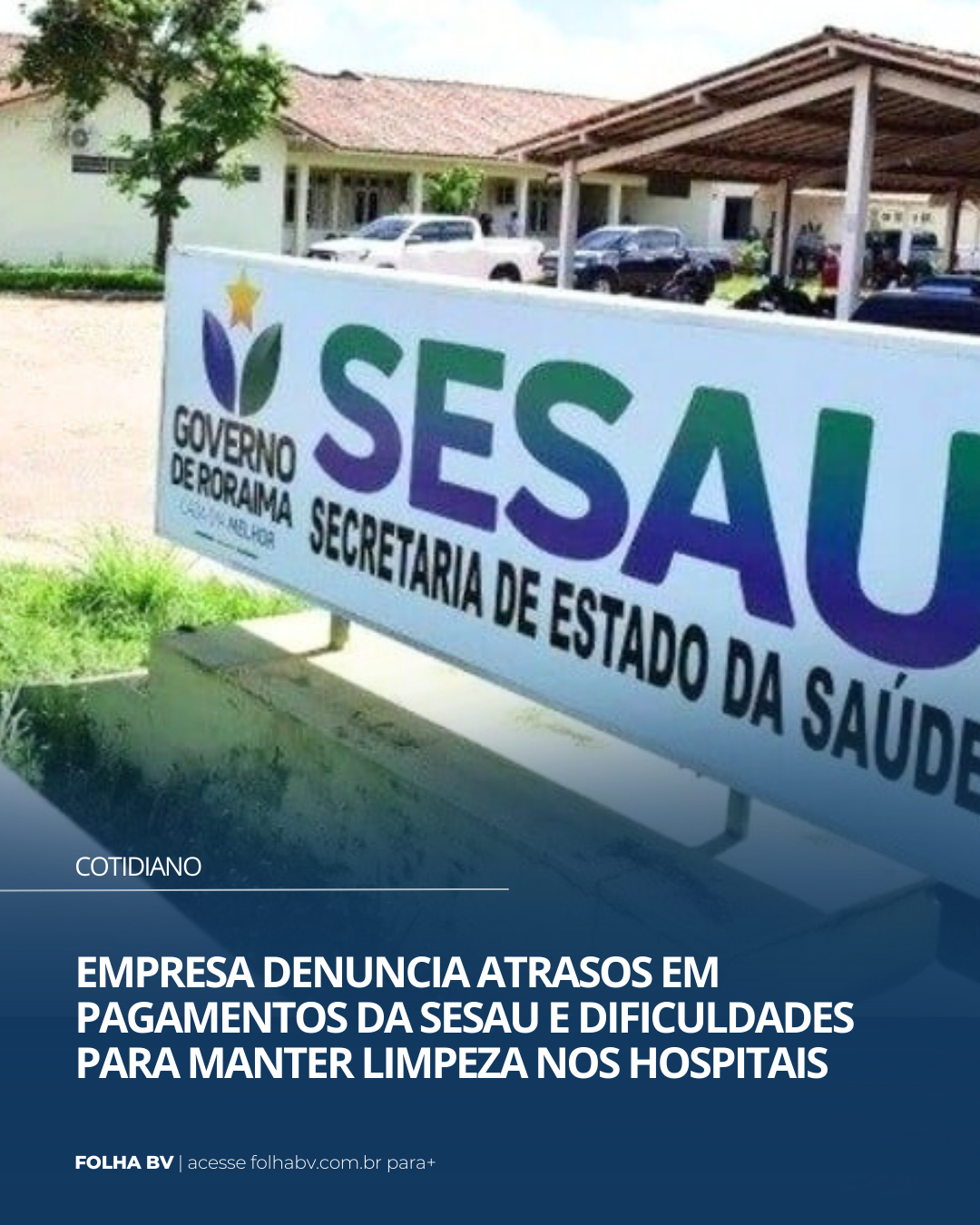 https://www.folhabv.com.br/cotidiano/empresa-denuncia-atrasos-em-pagamentos-da-sesau-e-dificuldades-para-manter-limpeza-nos-hospitais/