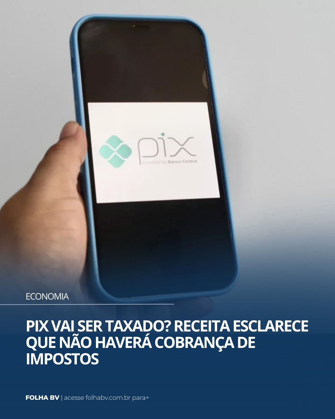 https://www.folhabv.com.br/economia/pix-vai-ser-taxado-pelo-governo-receita-esclarece-que-nao-cobrara-imposto-por-pix/