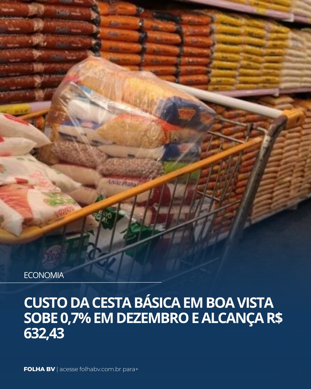 https://www.folhabv.com.br/economia/custo-da-cesta-basica-em-boa-vista-sobe-07-em-dezembro-e-alcanca-r-63243/