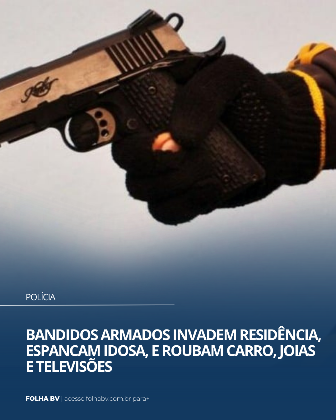 https://www.folhabv.com.br/policia/bandidos-armados-invadem-residencia-espancam-idosa-e-roubam-carro-joias-e-televisoes/