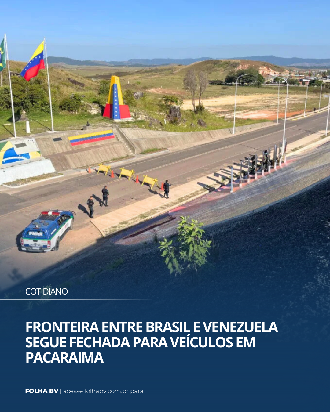https://www.folhabv.com.br/cotidiano/fronteira-entre-brasil-e-venezuela-segue-fechada-para-veiculos-em-pacaraima/