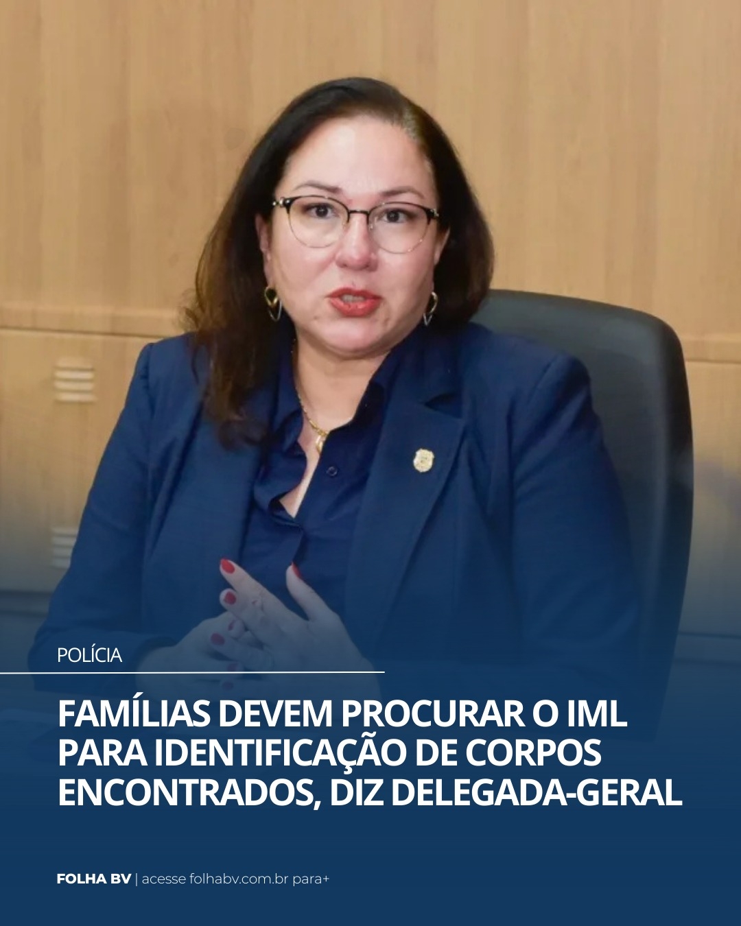https://www.folhabv.com.br/policia/familias-devem-procurar-o-iml-para-identificacao-de-corpos-encontrados-diz-delegada-geral/