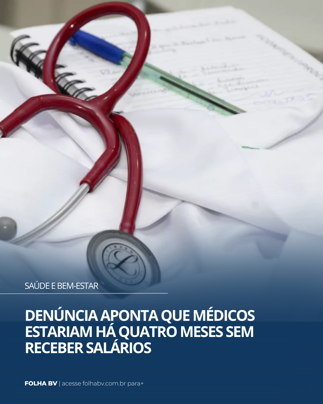 https://www.folhabv.com.br/saude-e-bem-estar/denuncia-aponta-que-medicos-estariam-ha-quatro-meses-sem-receber-salarios/