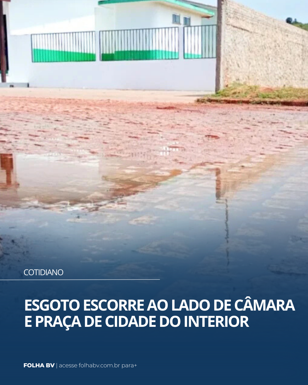 https://www.folhabv.com.br/cotidiano/esgoto-escorre-ao-lado-de-camara-e-praca-de-cidade-do-interior/