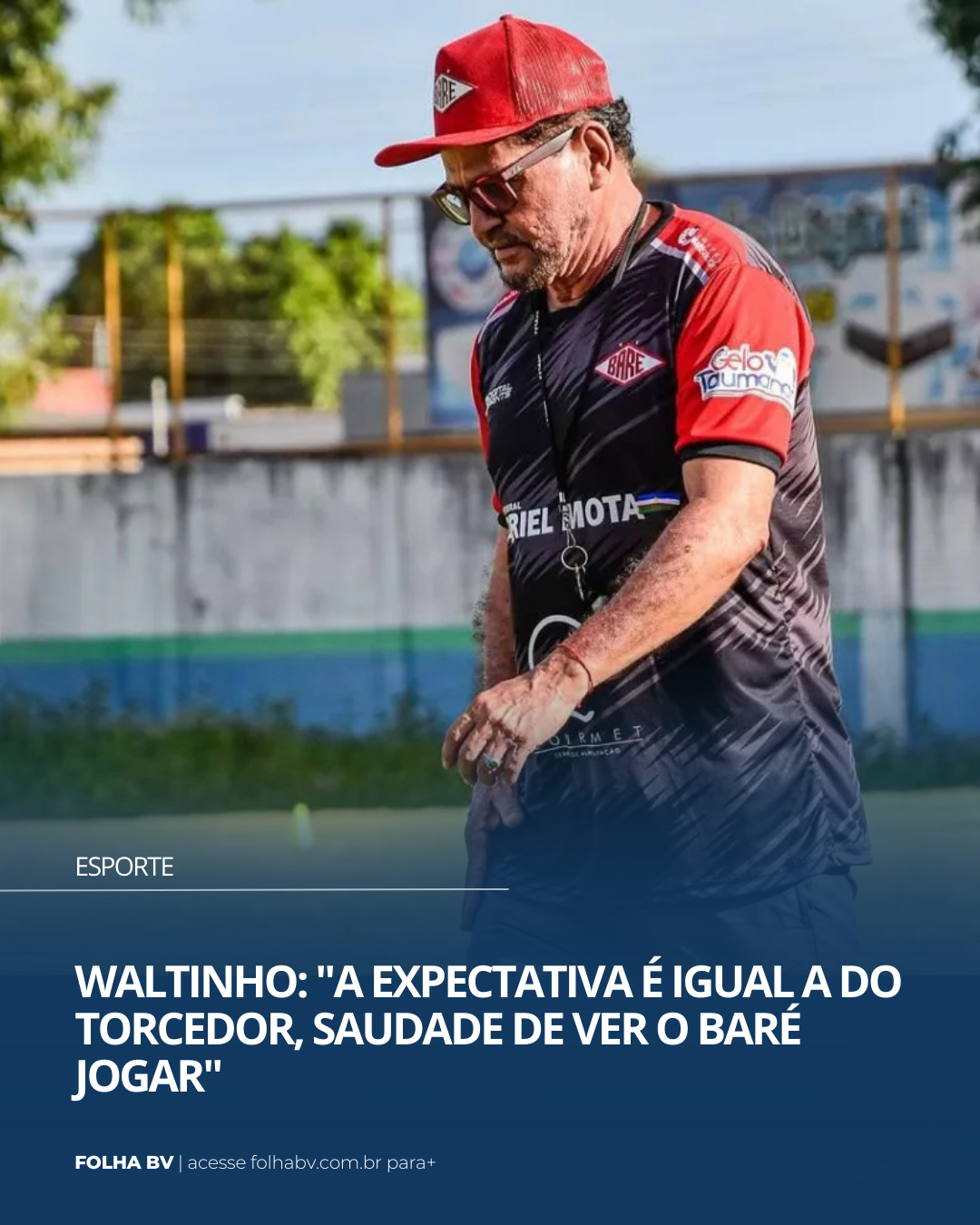 https://www.folhabv.com.br/esporte/waltinho-a-expectativa-e-igual-a-do-torcedor-saudade-de-ver-o-bare-jogar/