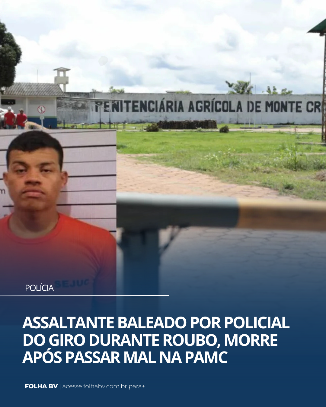 https://www.folhabv.com.br/policia/assaltante-baleado-por-policial-do-giro-durante-roubo-morre-apos-passar-mal-na-pamc/