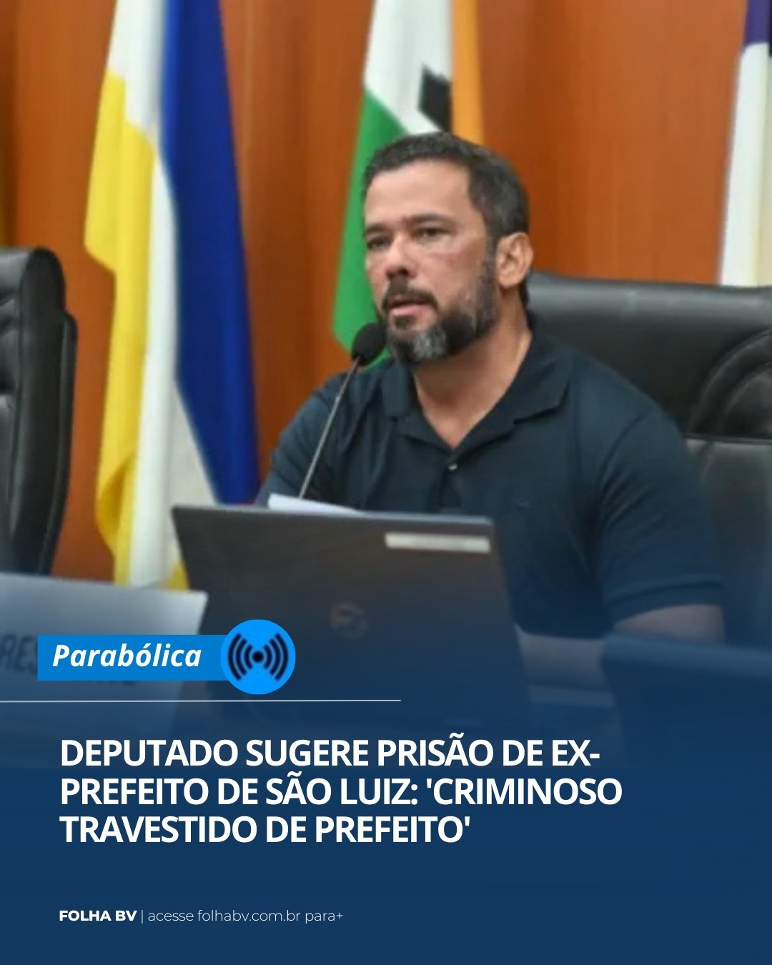 https://www.folhabv.com.br/colunas/deputado-sugere-prisao-de-ex-prefeito-de-sao-luiz-criminoso-travestido-de-prefeito/