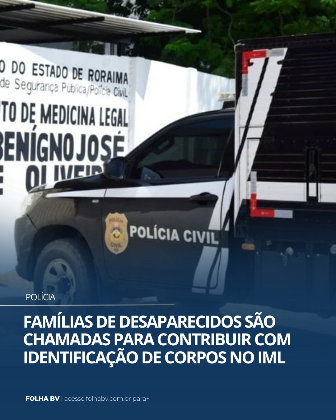 https://www.folhabv.com.br/policia/familias-de-desaparecidos-sao-chamadas-para-contribuir-com-identificacao-de-corpos-no-iml/