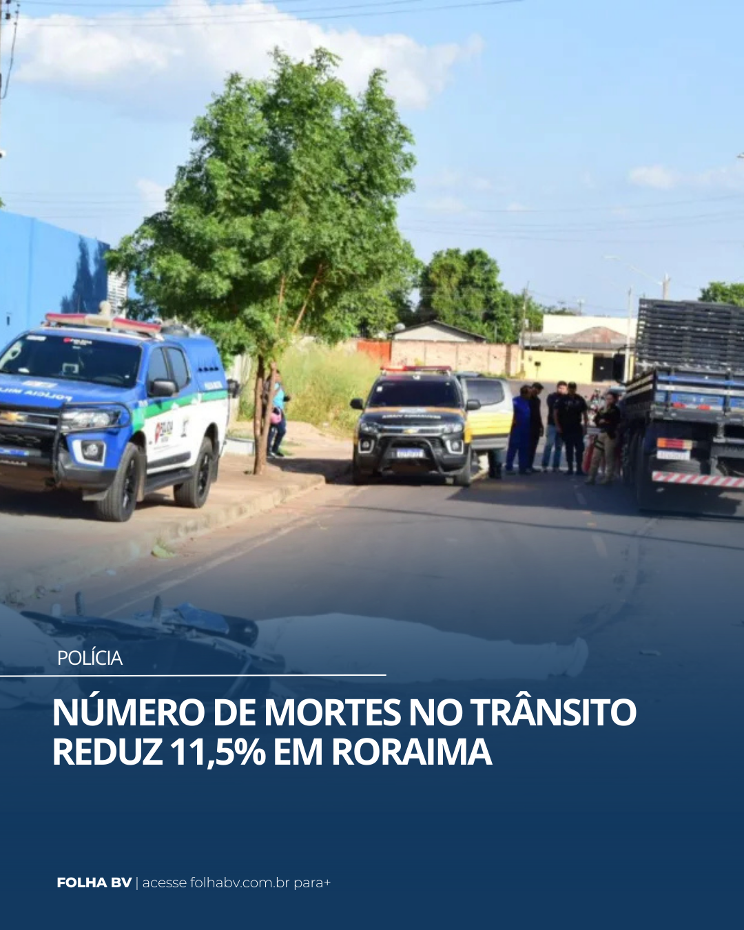 https://www.folhabv.com.br/cotidiano/numero-de-mortes-no-transito-reduz-115-em-roraima/