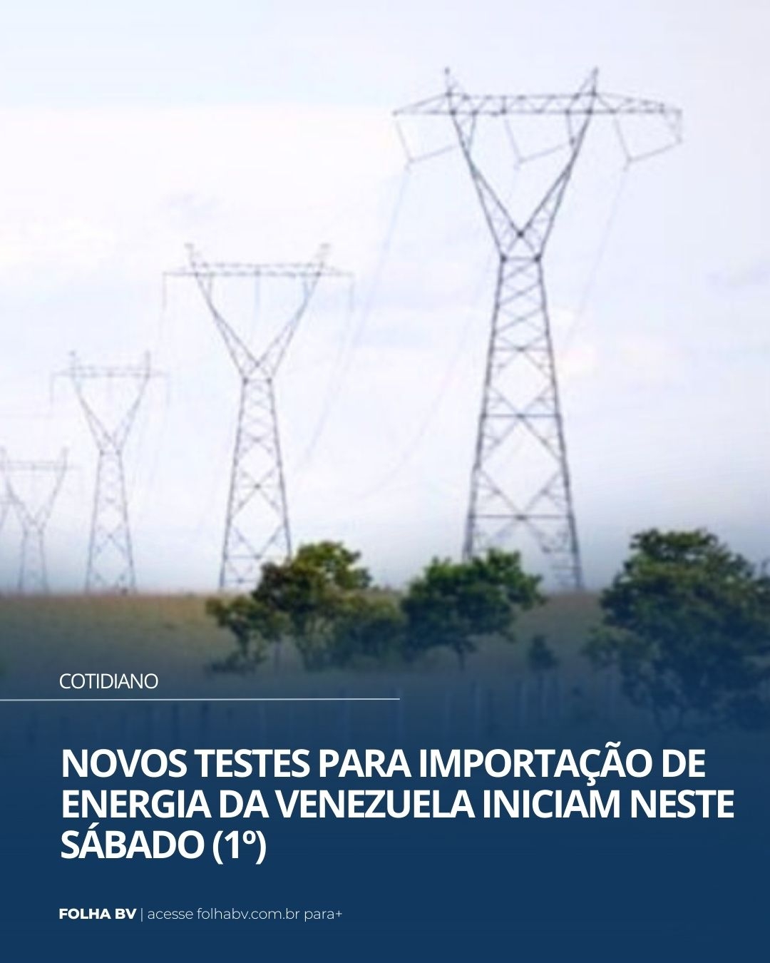 https://www.folhabv.com.br/cotidiano/novos-testes-para-importacao-de-energia-da-venezuela-iniciam-neste-sabado-1o/