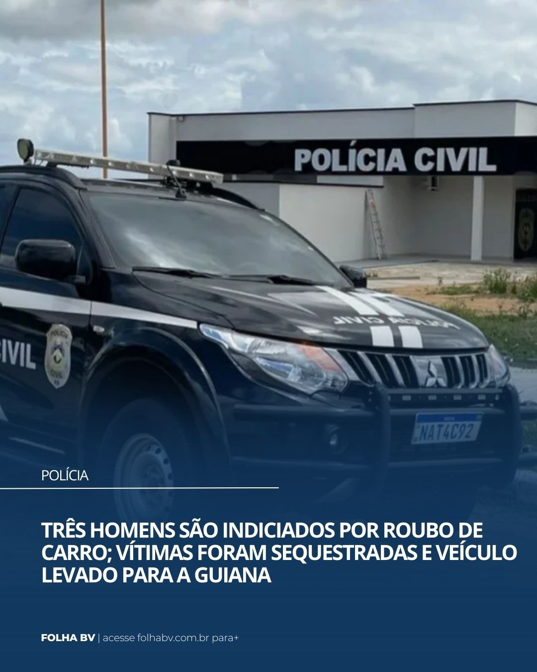 https://www.folhabv.com.br/policia/tres-homens-sao-indiciados-por-roubo-de-carro-vitimas-foram-sequestradas-e-veiculo-levado-para-a-guiana/