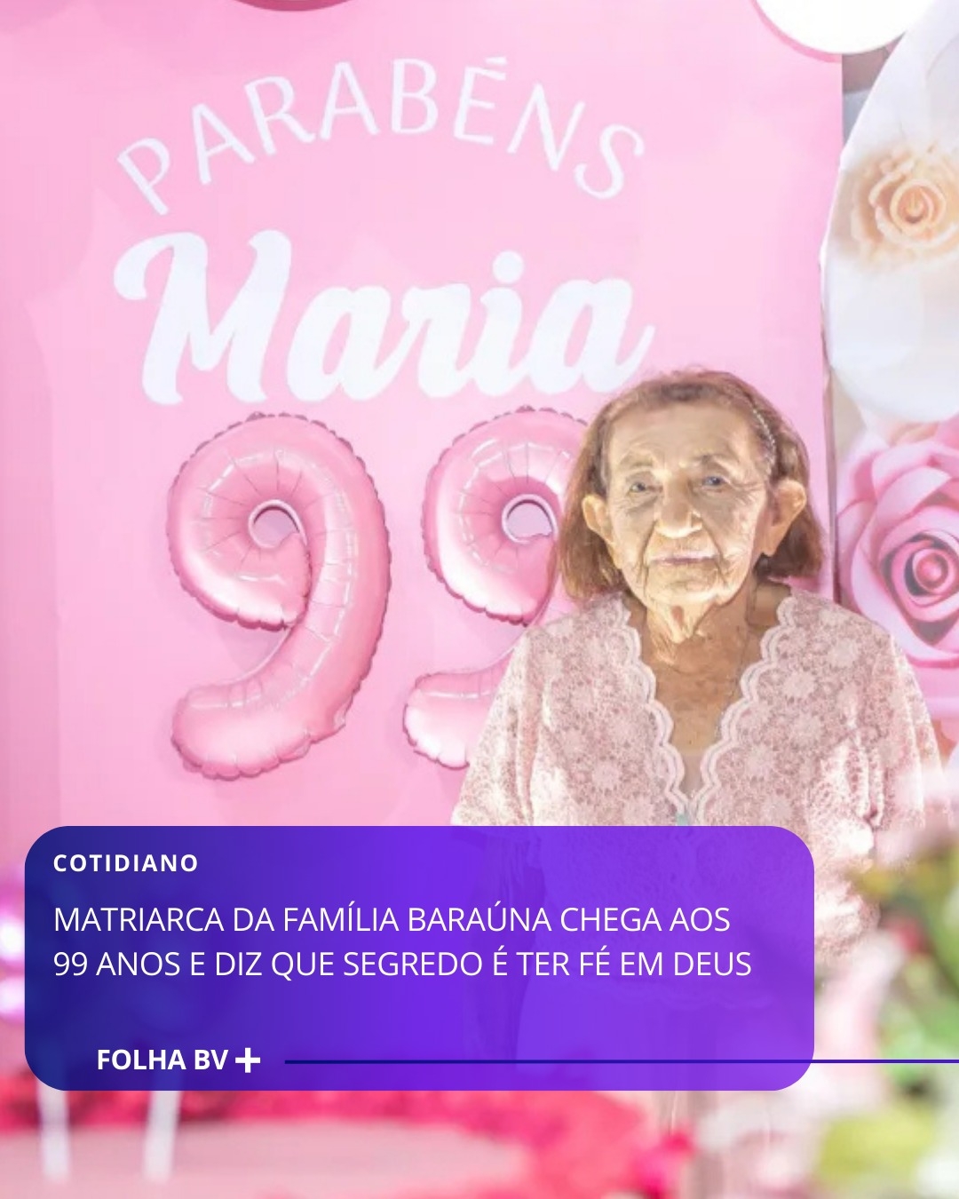 https://www.folhabv.com.br/cotidiano/matriarca-da-familia-barauna-chega-aos-99-anos-e-diz-que-segredo-e-ter-fe-em-deus/