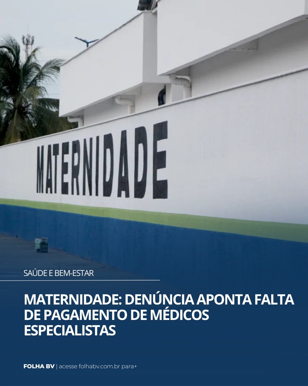https://www.folhabv.com.br/saude-e-bem-estar/maternidade-denuncia-aponta-falta-de-pagamento-de-medicos-especialistas/