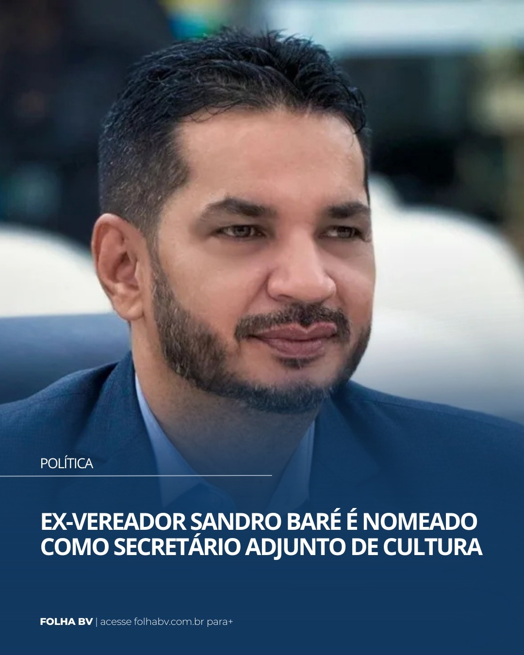https://www.folhabv.com.br/politica/ex-vereador-sandro-bare-e-nomeado-como-secretario-adjunto-de-cultura/