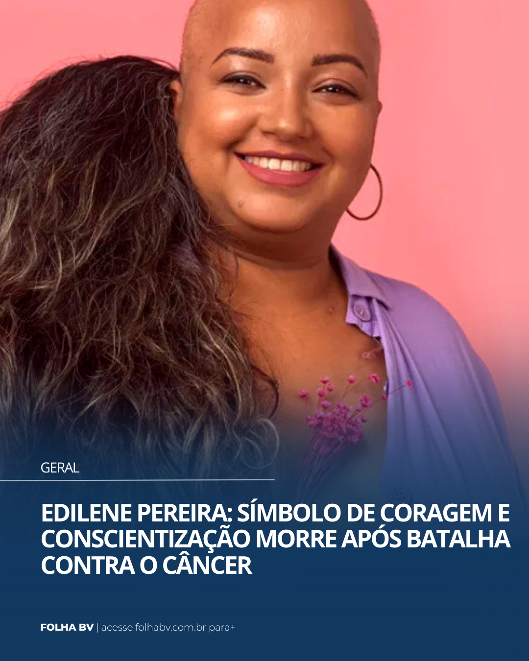 https://www.folhabv.com.br/geral/edilene-pereira-simbolo-de-coragem-e-conscientizacao-morre-apos-batalha-contra-o-cancer/