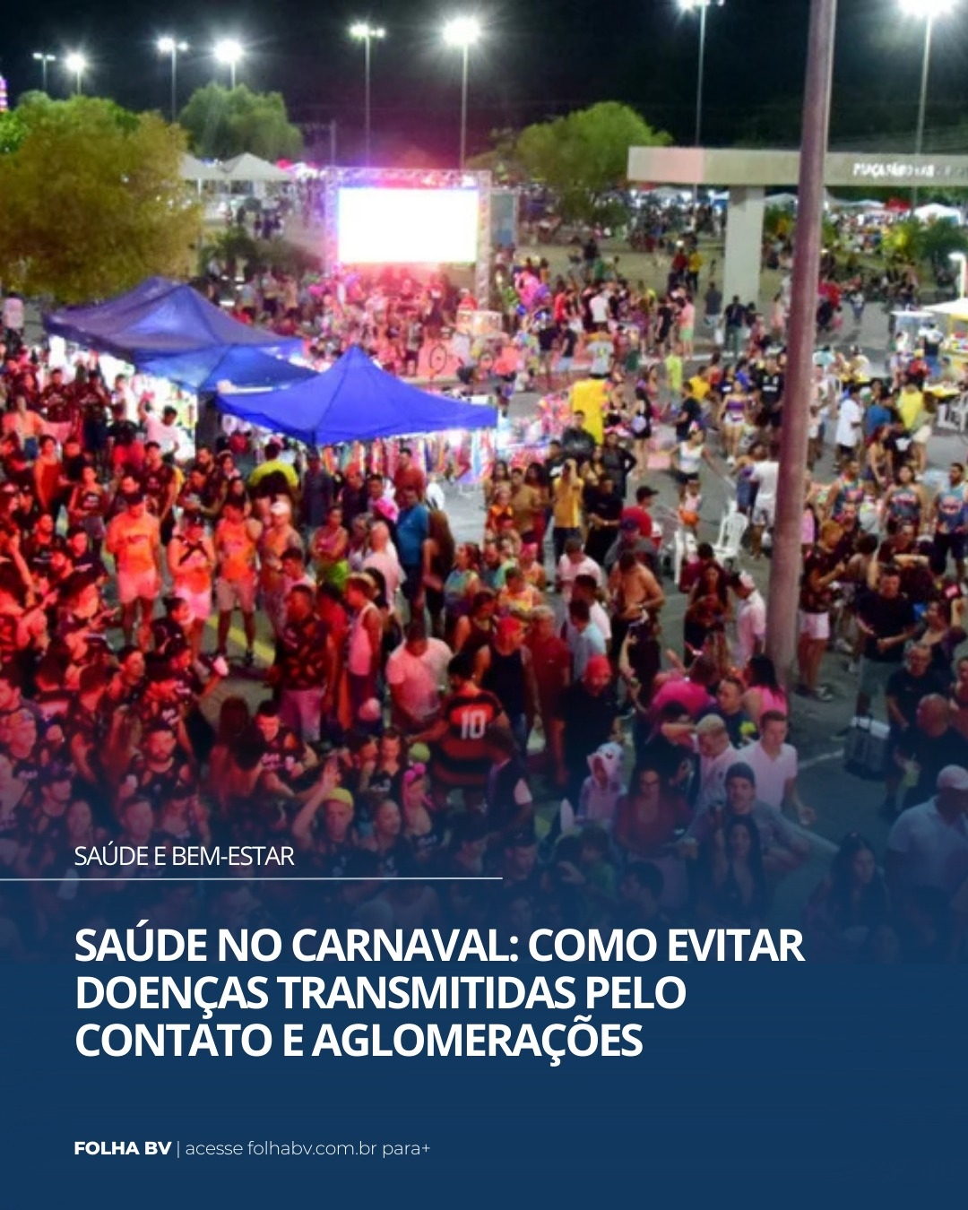 https://www.folhabv.com.br/saude-e-bem-estar/saude-no-carnavalcomo-evitar-doencas-transmitidas-pelo-contato-e-aglomeracoes/