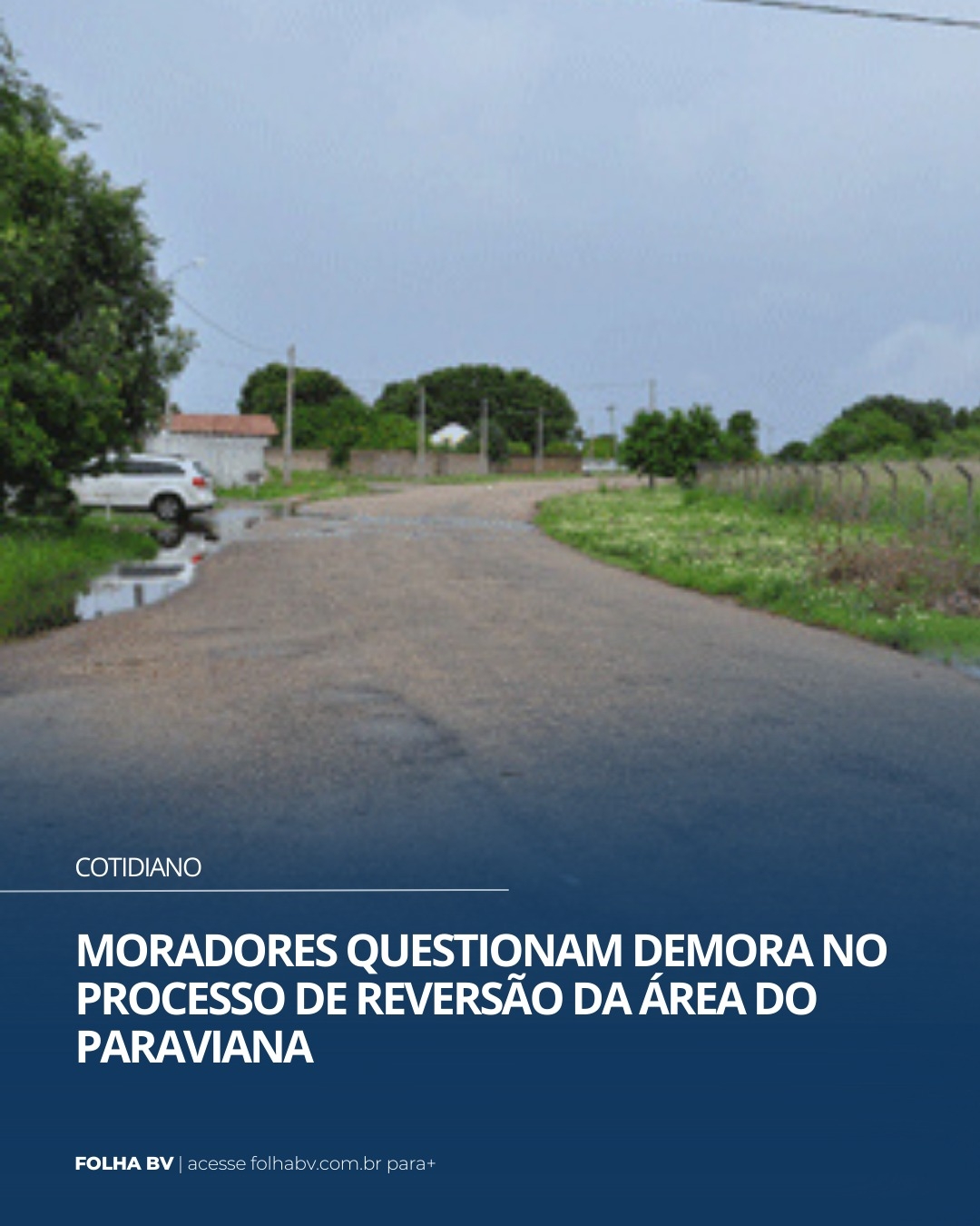 https://www.folhabv.com.br/cotidiano/moradores-questionam-demora-no-processo-de-reversao-da-area-do-paraviana/