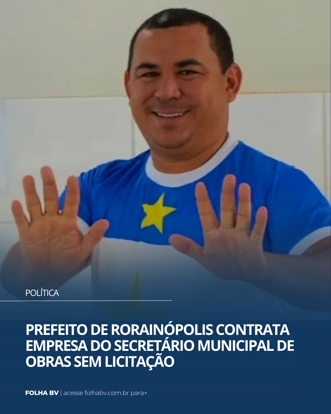 https://www.folhabv.com.br/politica/prefeito-contrata-empresa-do-secretario-municipal-de-obras-sem-licitacao/