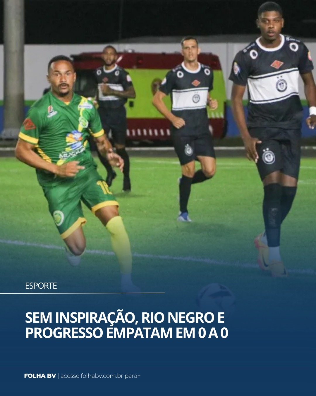 https://www.folhabv.com.br/esporte/sem-inspiracao-rio-negro-e-progresso-empatam-em-0-a-0/