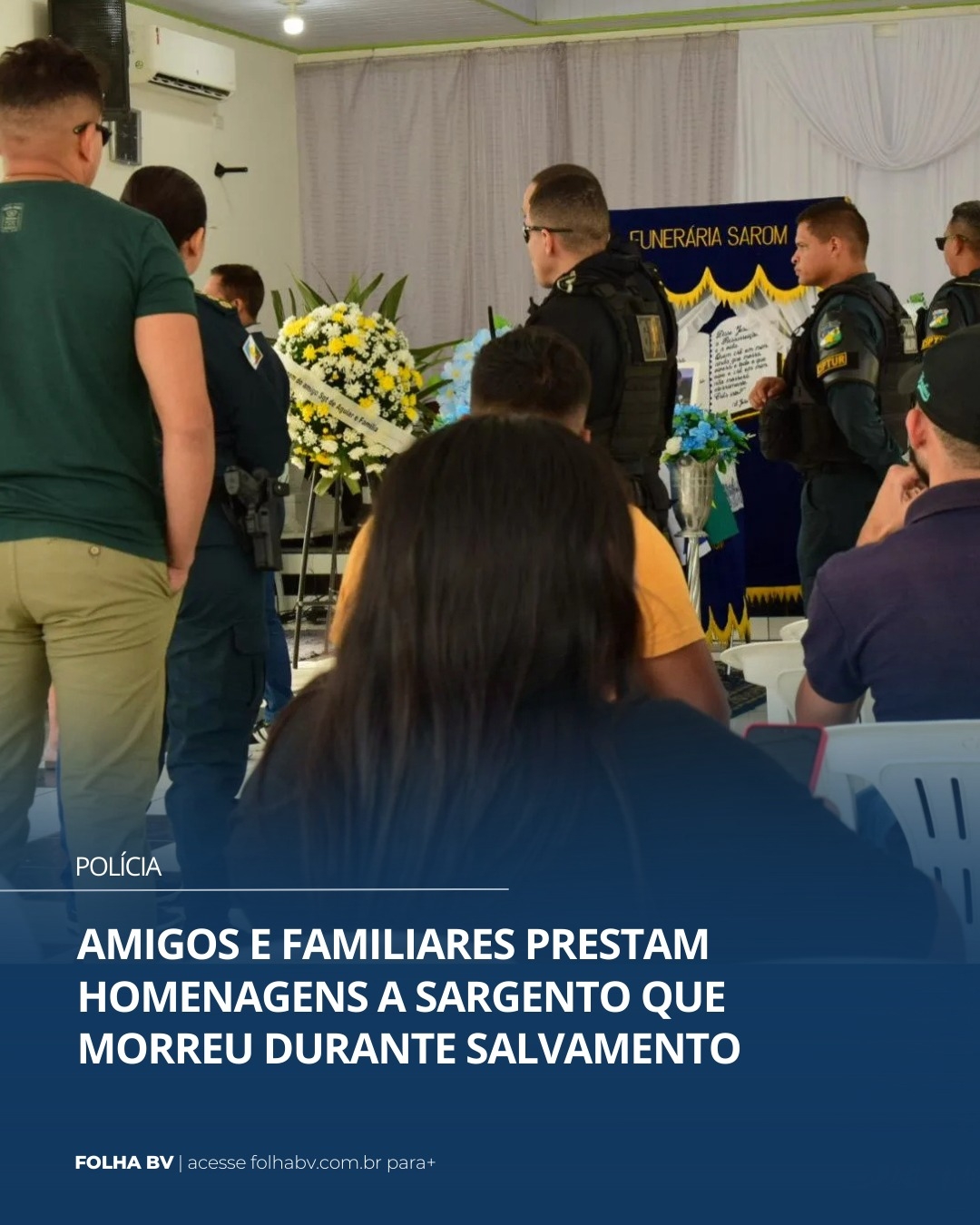 https://www.folhabv.com.br/policia/amigos-e-familiares-prestam-homenagens-a-sargento-que-morreu-durante-salvamento/