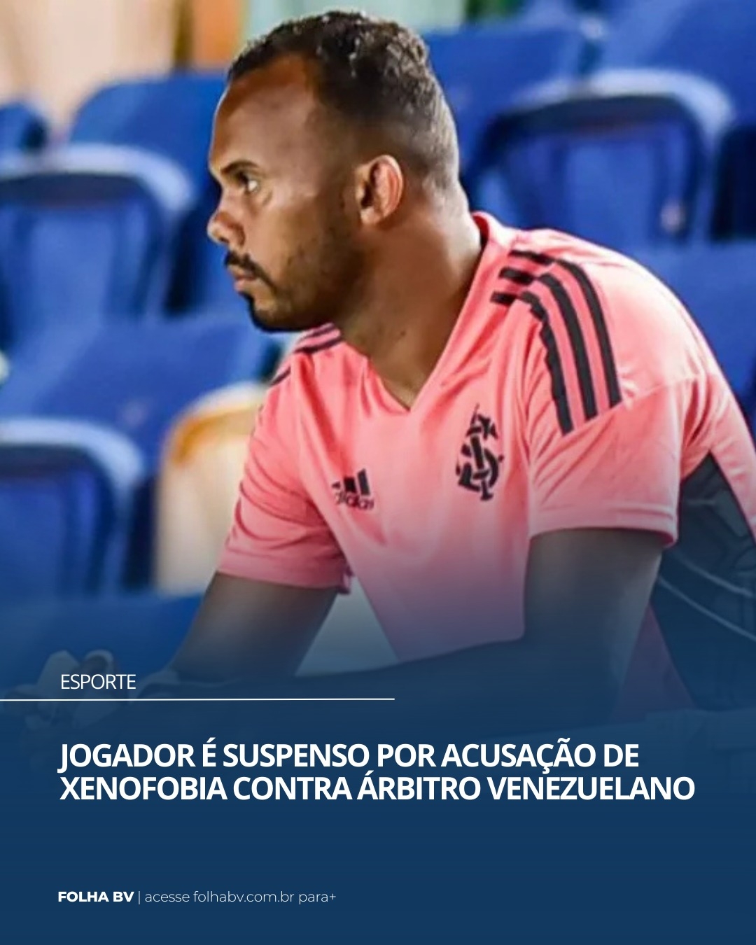 https://www.folhabv.com.br/esporte/jogador-e-suspenso-por-acusacao-de-xenofobia-contra-arbitro-venezuelano/