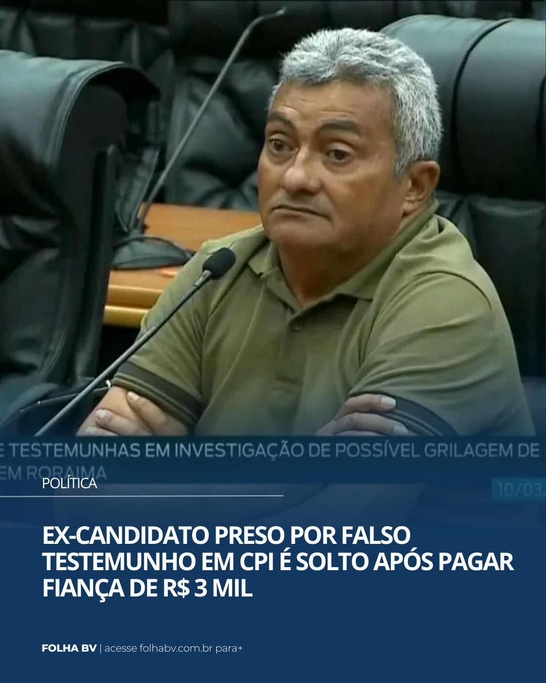 https://www.folhabv.com.br/politica/ex-candidato-preso-por-falso-testemunho-em-cpi-e-solto-apos-pagar-fianca-de-r-3-mil/