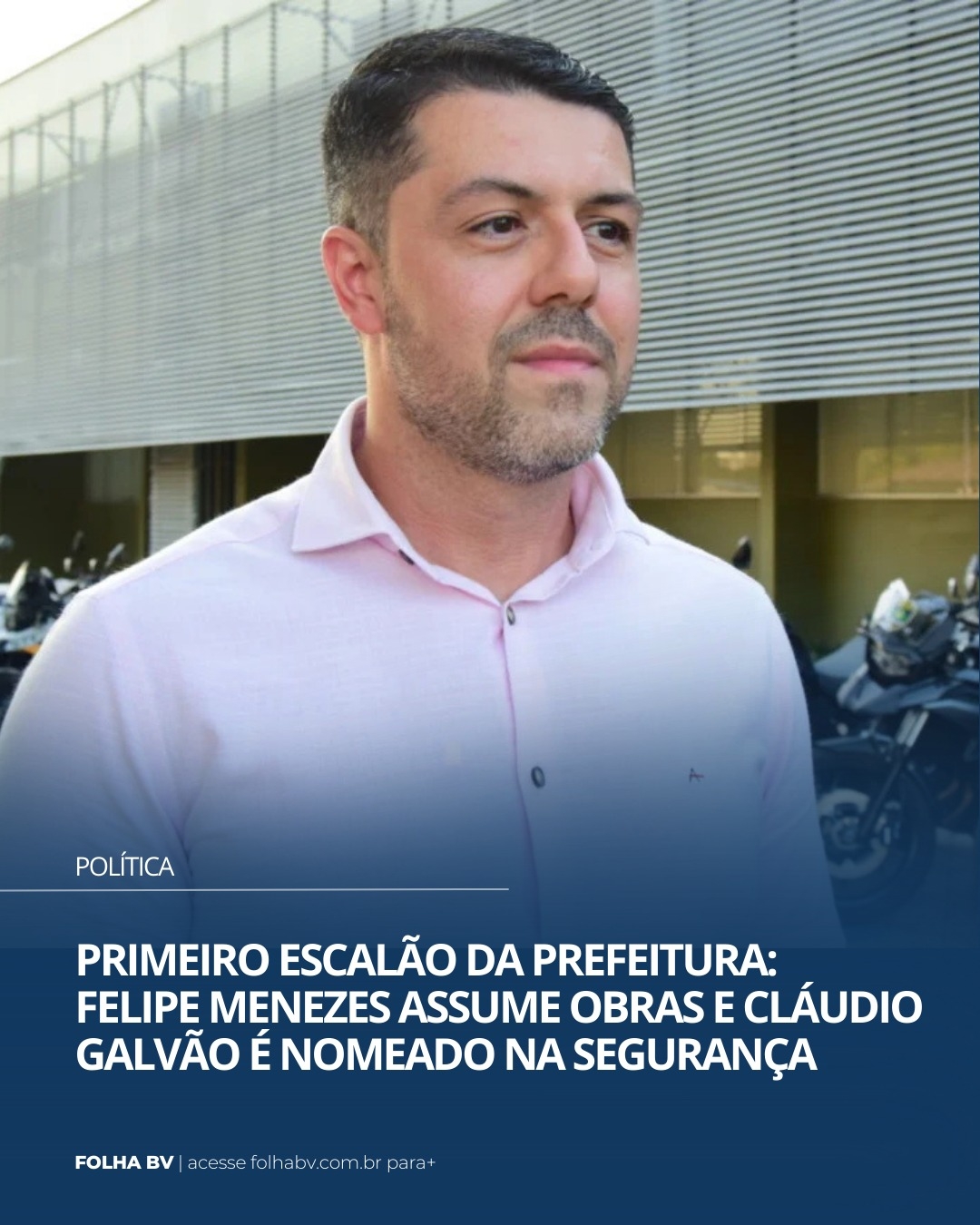 https://www.folhabv.com.br/politica/felipe-menezes-assume-obras-e-claudio-galvao-e-nomeado-na-seguranca/