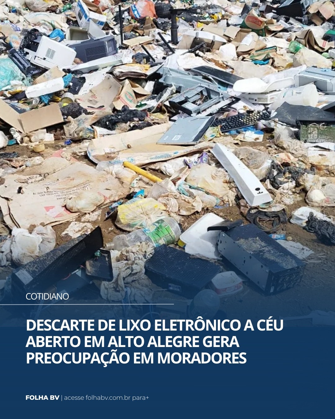 https://www.folhabv.com.br/cotidiano/descarte-de-lixo-eletronico-a-ceu-aberto-em-alto-alegre-gera-preocupacao-em-moradores/