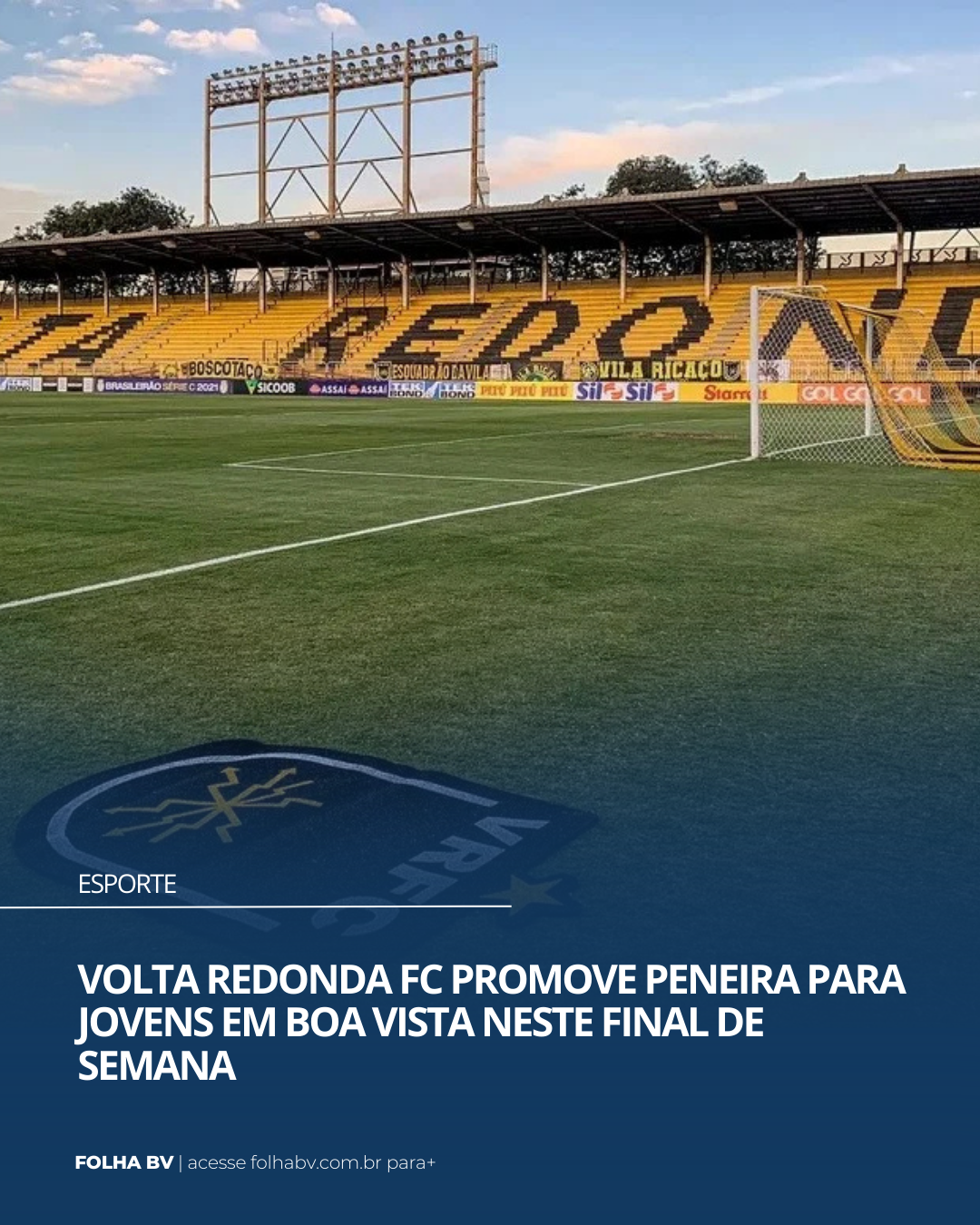 https://www.folhabv.com.br/esporte/volta-redonda-fc-promove-peneira-para-jovens-em-boa-vista-neste-final-de-semana/