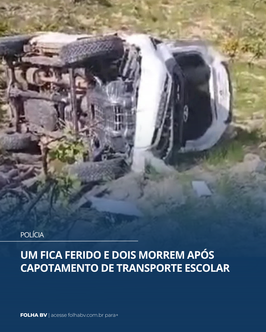 https://www.folhabv.com.br/policia/capotamento-de-transporte-escolar-deixa-mortos-e-um-ferido//