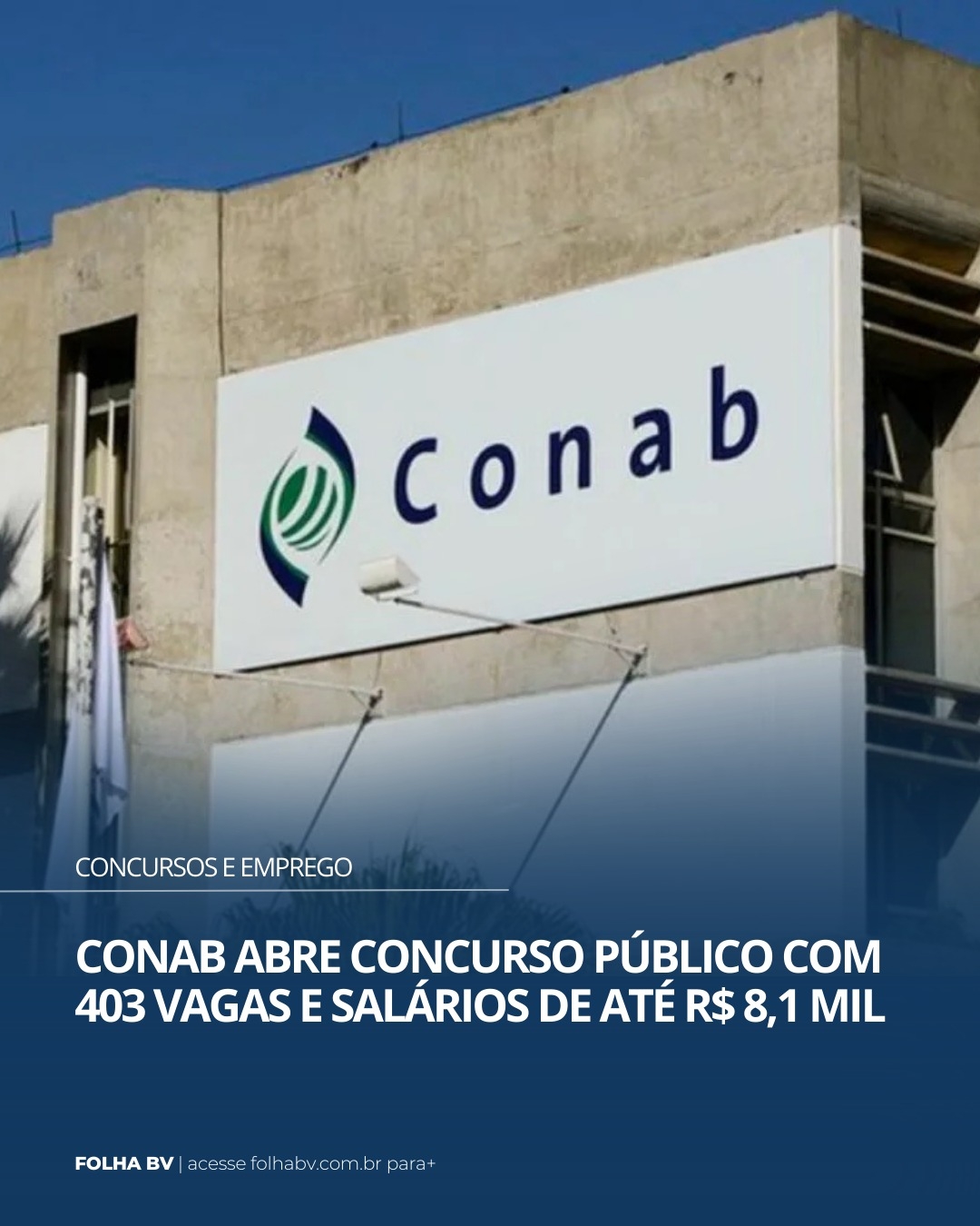 https://www.folhabv.com.br/concursos-e-emprego/concurso-conab-oferece-403-vagas-e-salarios-de-ate-r-81-mil/