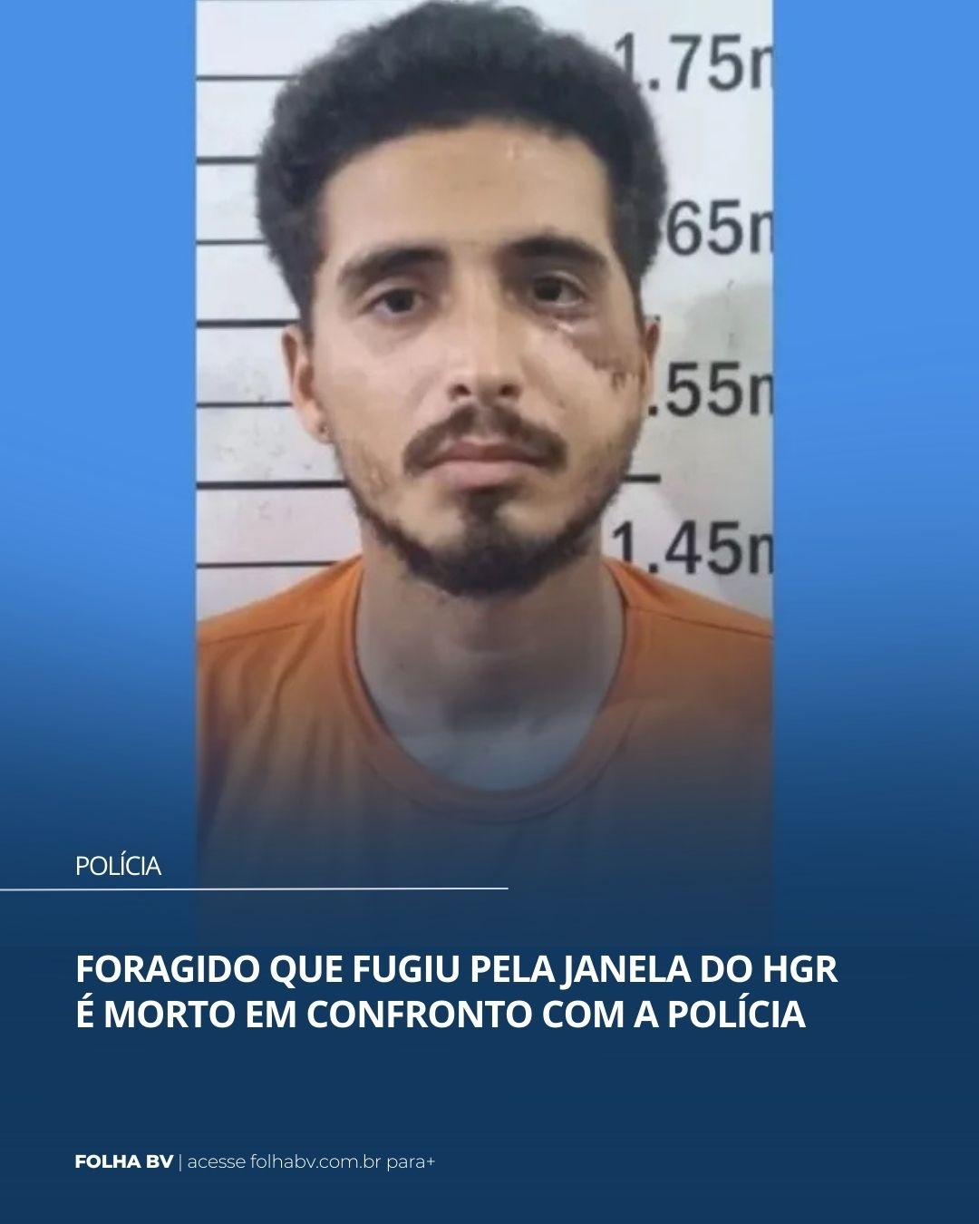 https://www.folhabv.com.br/policia/foragido-que-fugiu-do-hgr-e-morto-em-confroto-com-a-policia/