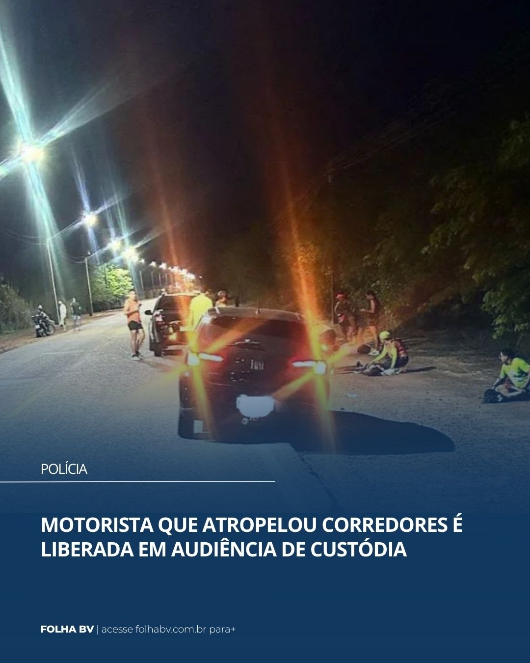 https://www.folhabv.com.br/policia/motorista-que-atropelou-corredores-e-liberada-em-audiencia-de-custodia/