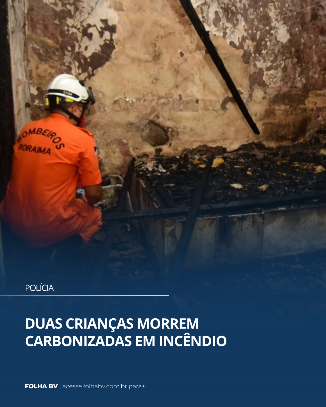 https://www.folhabv.com.br/policia/duas-criancas-morrem-carbonizadas-em-incendio/