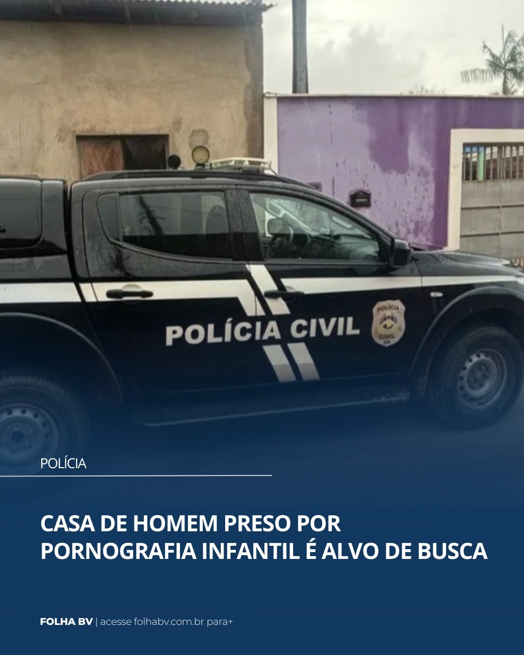 https://www.folhabv.com.br/policia/casa-de-preso-por-pornografia-infantil-e-alvo-de-busca/