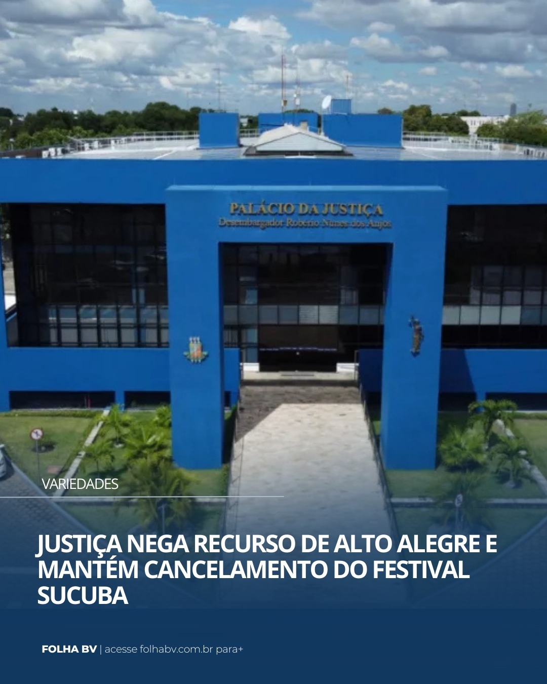 https://www.folhabv.com.br/variedades/justica-nega-recurso-de-alto-alegre-e-mantem-cancelamento-do-festival-sucuba/