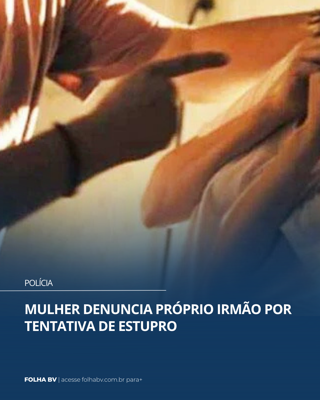 https://www.folhabv.com.br/policia/mulher-denuncia-proprio-irmao-por-tentativa-de-estupro/