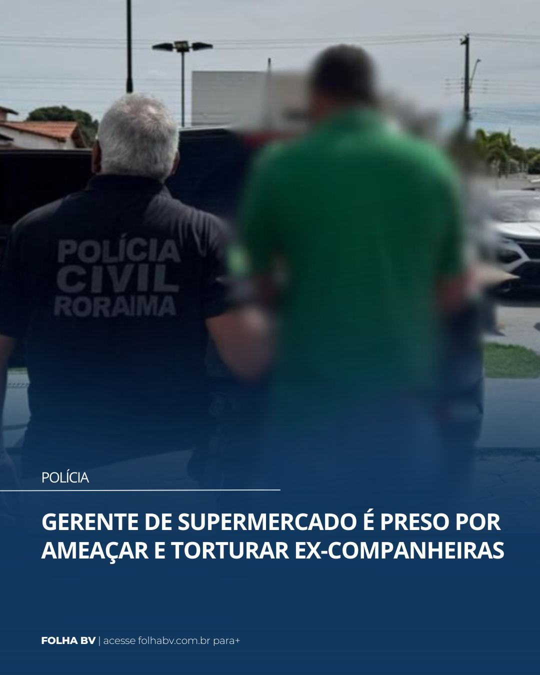 https://www.folhabv.com.br/geral/gerente-de-supermercado-e-preso-por-ameaca-e-tortura-contra-ex-companheiras/