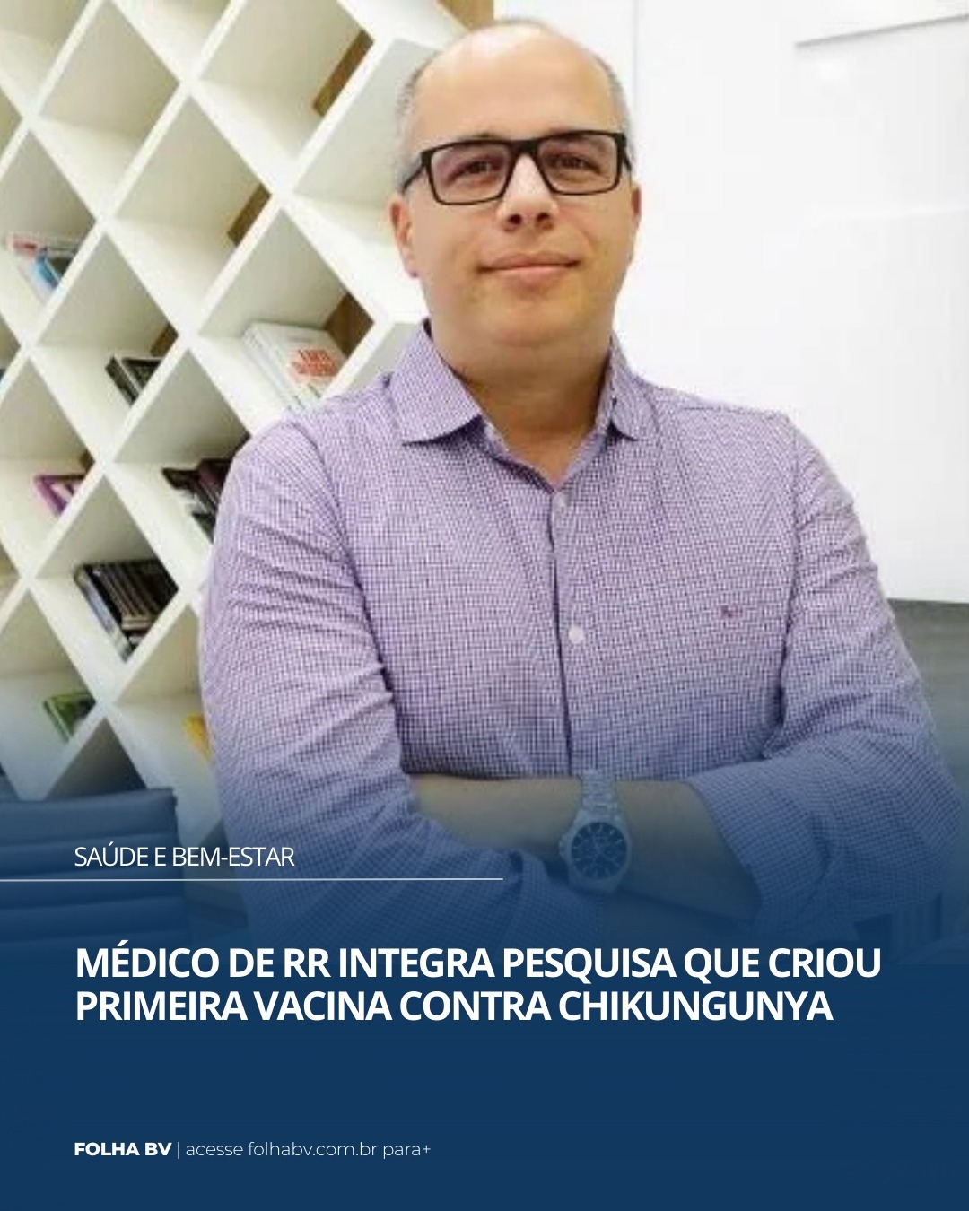 https://www.folhabv.com.br/saude-e-bem-estar/medico-de-rr-integra-pesquisa-que-criou-primeira-vacina-contra-chikungunya/