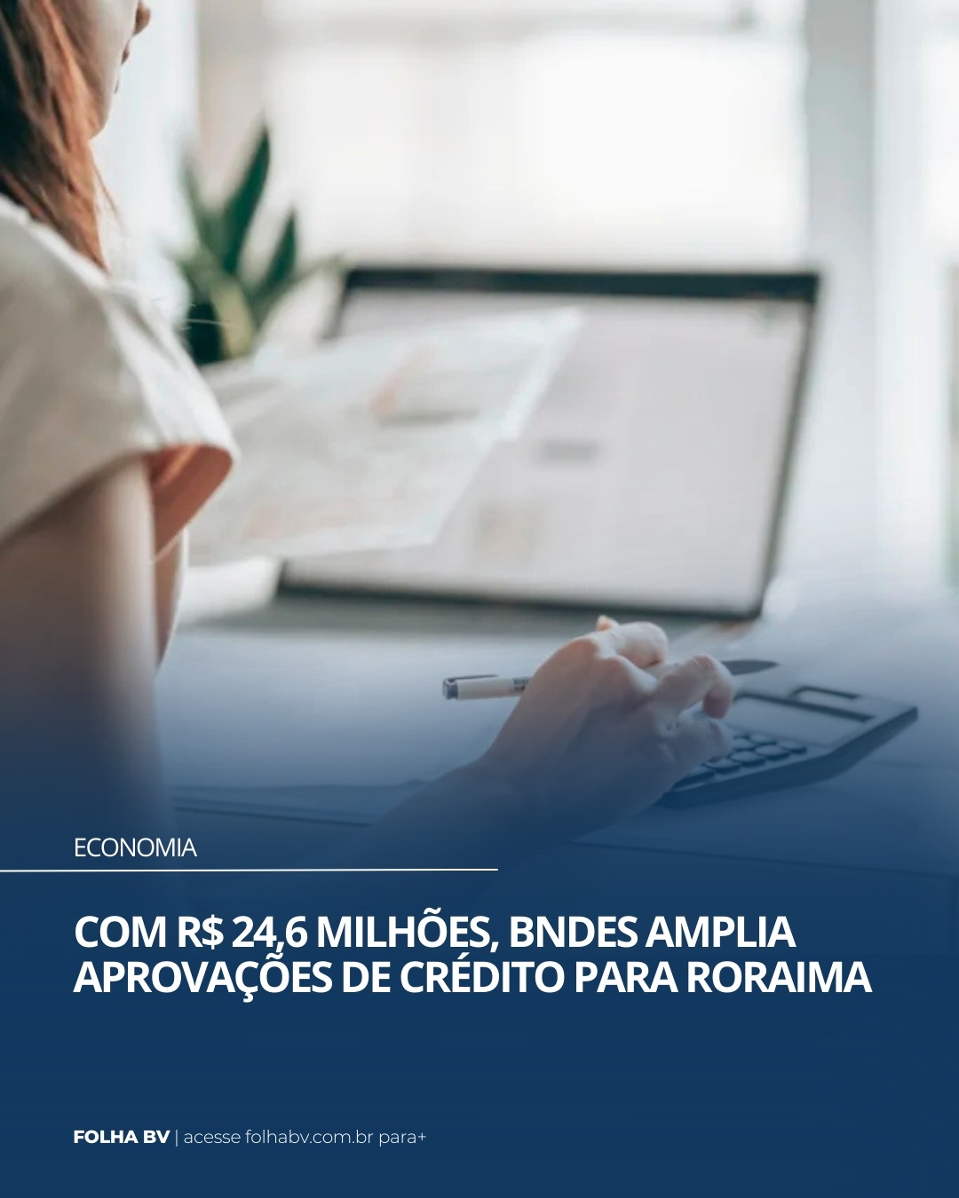 https://www.folhabv.com.br/economia/com-r-246-milhoes-bndes-amplia-aprovacoes-de-credito-para-roraima/