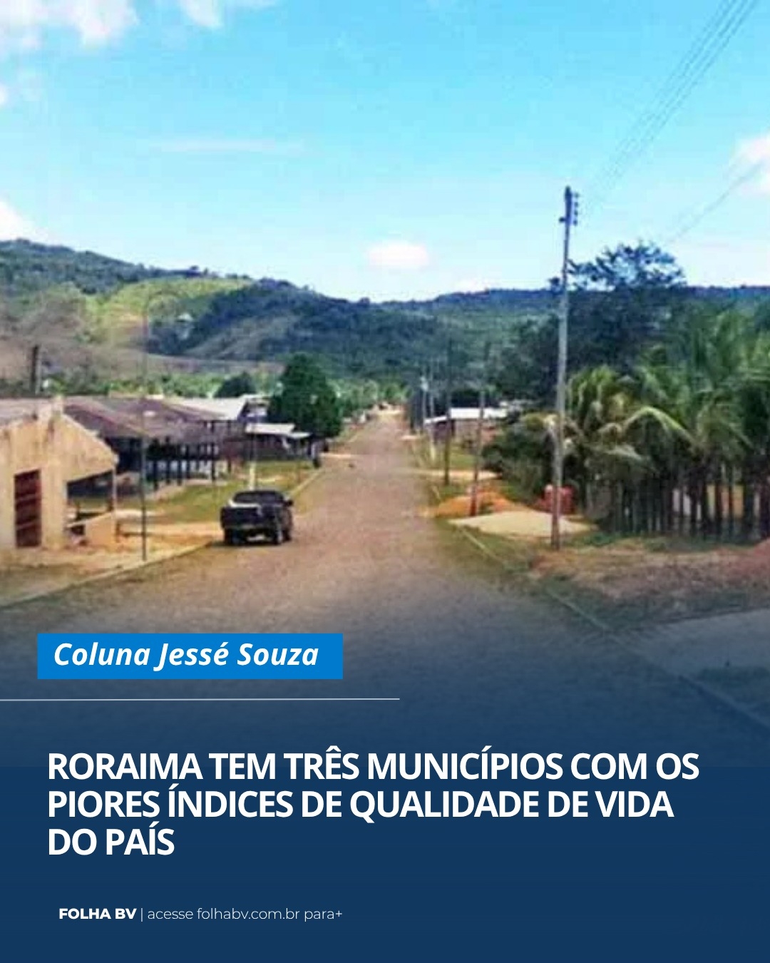 https://www.folhabv.com.br/colunas/roraima-tem-tres-municipios-com-os-piores-indices-de-qualidade-de-vida-do-pais/