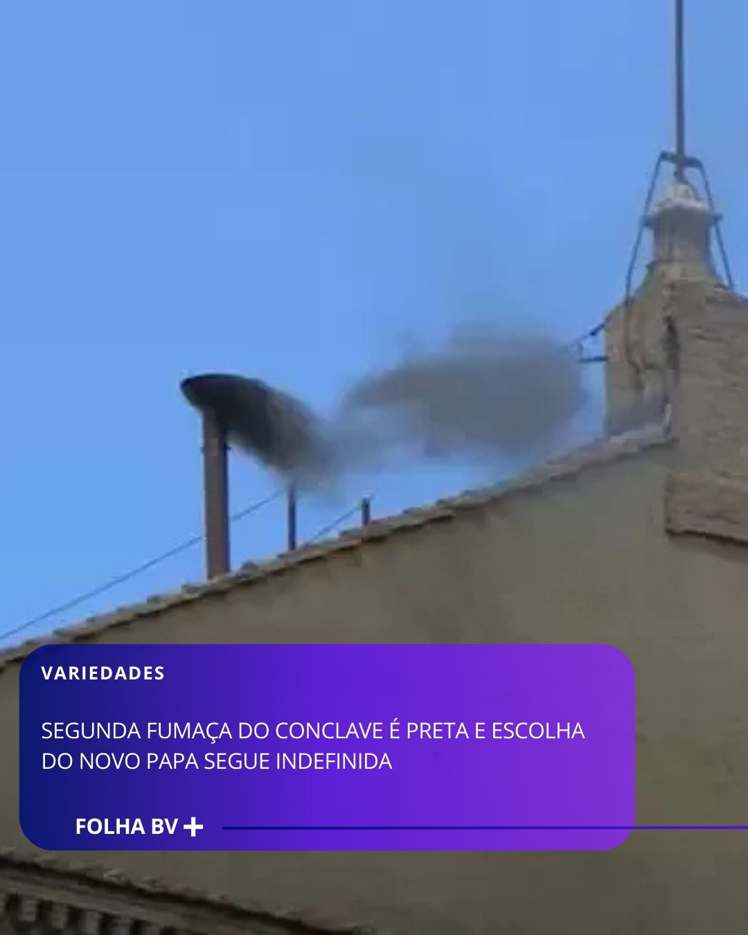 https://www.folhabv.com.br/variedades/segunda-fumaca-do-conclave-e-preta-e-escolha-do-novo-papa-segue-indefinida/