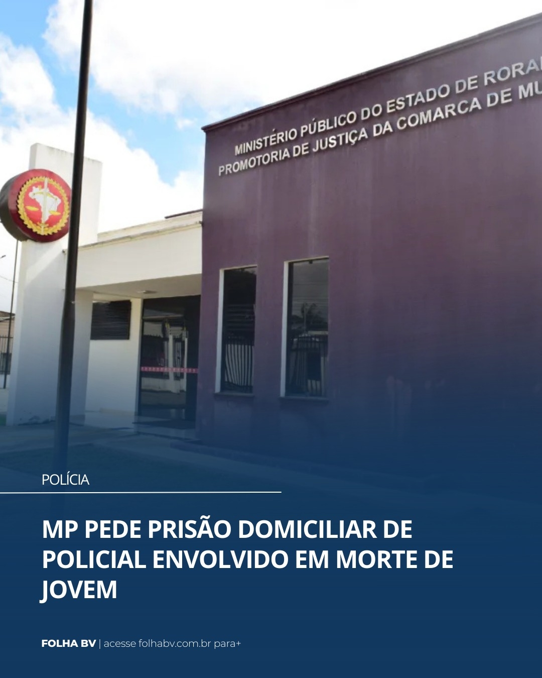 https://www.folhabv.com.br/policia/mp-pede-prisao-domiciliar-de-policial-envolvido-em-morte-de-jovem/