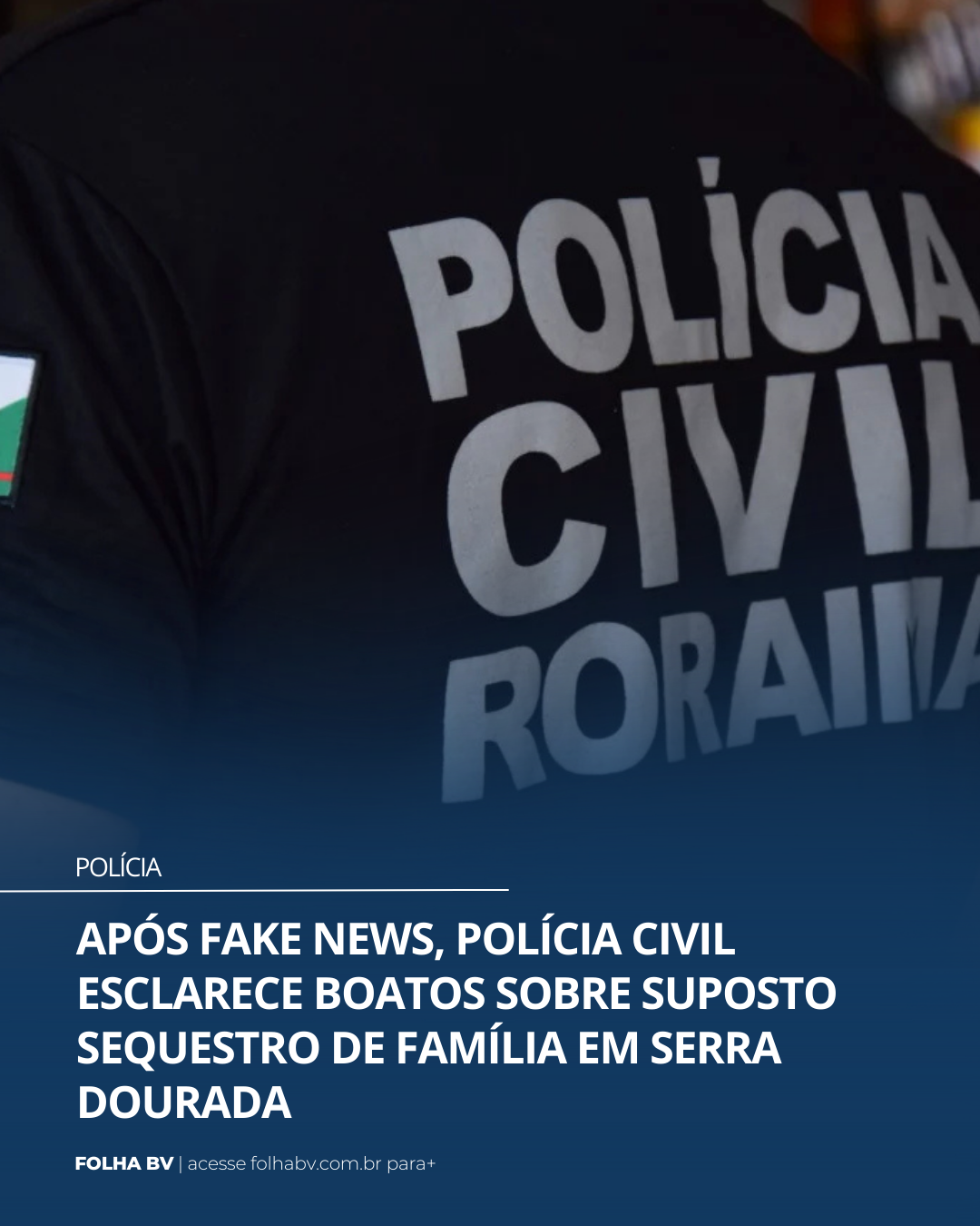 https://www.folhabv.com.br/policia/apos-fake-news-policia-civil-esclarece-boatos-sobre-suposto-sequestro-de-familia-em-serra-dourada/